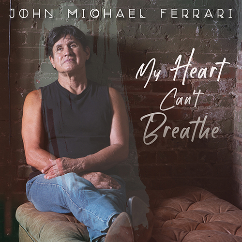 John Michael Ferrari -My Heart Can’t Breathe