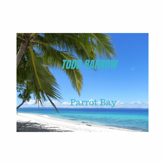 Tod Barrow – Parrot Bay