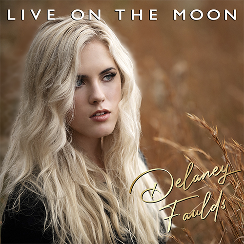 Delaney Faulds – Live On The Moon