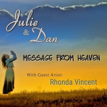 Julie & Dan ft Rhonda Vincent – Message From Heaven