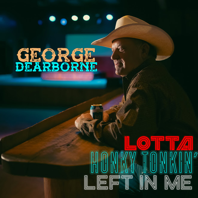 George Dearborne – Lotta Honky Tonkin’ Left In Me George Dearborne – Lotta Honky Tonkin’ Left In Me